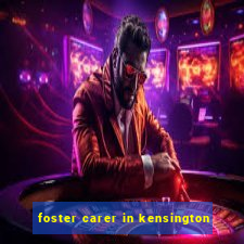 foster carer in kensington